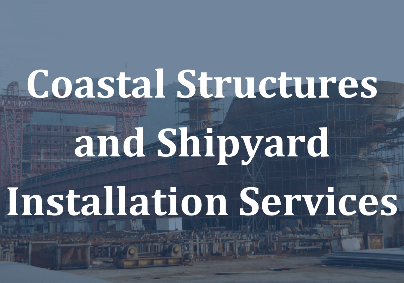 Coastal Structures and Shipyard Installation Services (1)